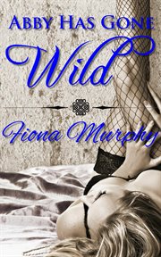 Abby has Gone Wild cover image