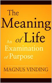 The meaning of life: an examination of purpose cover image