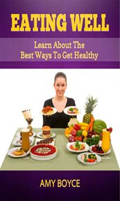 Eating well: learn about the best ways to get healthy cover image