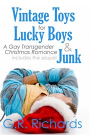 Vintage toys for lucky boys and junk: a gay transgender christmas romance cover image