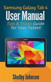 Samsung galaxy tab 4 user manual: tips & tricks guide for your tablet! cover image