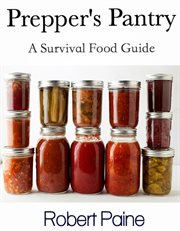 Prepper's pantry: a survival food guide cover image