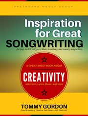Rock inspiration for great songwriting: for pop & roll, jazz, blues, broadway, and country songwr. for pop, rock & roll, jazz, blues, broadway, and country songwriters: A Cheat Sheet cover image