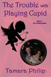 The Trouble with Playing Cupid cover image