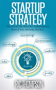 Startup strategy: the art of the start for solopreneurs, even if you already started… : The Art of the Start for Solopreneurs, Even if You Already Started… cover image