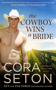 The Cowboy Wins a Bride : Cowboys of Chance Creek cover image