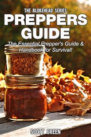 Preppers guide: the essential prepper's guide & handbook for survival! cover image