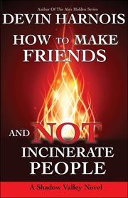 How to make friends and not incinerate people cover image