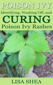 Poison ivy - identifying, washing off, and curing poison ivy rashes cover image