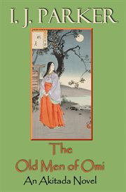The old men of Omi : an Akitada novel cover image