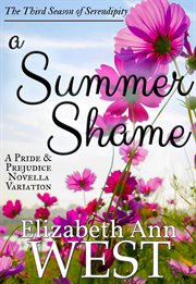 A Summer Shame : A Pride and Prejudice Novella Variation. Seasons of Serendipity cover image