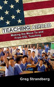 Teaching abroad : making the move to and from ESL teaching cover image