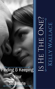 Is he the one? finding and keeping your soulmate cover image