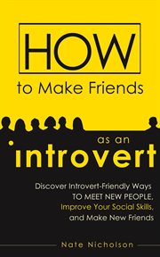 How to make friends as an introvert: discover introvert-friendly ways to meet new people, improve cover image