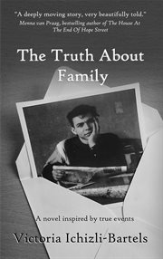 The truth about family: a novel inspired by true events cover image