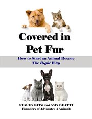 Covered in pet fur: how to start an animal rescue, the right way cover image