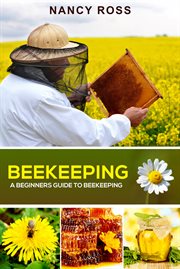 Beekeeping : a beginners guide to beekeeping cover image