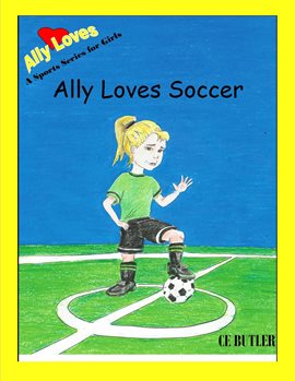 Cover image for Ally Loves Soccer