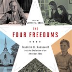 The four freedoms : Franklin D. Roosevelt and the evolution of an American idea cover image