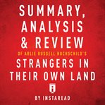 Summary, analysis & review of arlie russell hochschild's strangers in their own land cover image