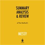 Summary, analysis & review of Tim Harford's Messy cover image