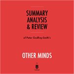 Summary, analysis & review of peter godfrey-smith's other minds by instaread cover image