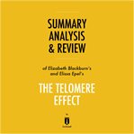 Summary, analysis & review of elizabeth blackburn's and elissa epel's the telomere effect by inst cover image