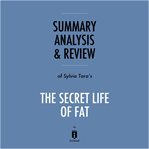 Summary, analysis & review of sylvia tara's the secret life of fat by instaread cover image