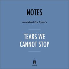Cover image for Notes on Michael Eric Dyson's Tears We Cannot Stop by Instaread