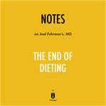 Notes on joel fuhrman's, md the end of dieting by instaread cover image