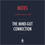 Notes on Emeran Mayer's, MD The mind-gut connection cover image