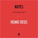 Notes on yuval noah harari's homo deus by instaread cover image