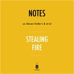 Notes on steven kotler's & et al stealing fire by instaread cover image