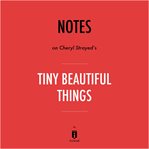Notes on cheryl strayed's tiny beautiful things by instaread cover image