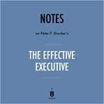 Notes on peter f. drucker's the effective executive by instaread cover image