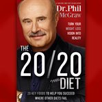 The 20/20 diet : turn your weight loss vision into reality : 20 key foods to help you succeed where other diets fail cover image