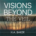Visions beyond the veil cover image