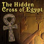 The hidden cross of egypt cover image