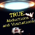 True abductions and visitations cover image