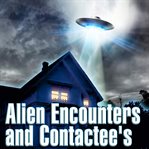 Alien encounters and contactees cover image