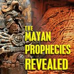 The mayan prophecies revealed cover image