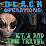 Black operations: e.t.s and time travel cover image