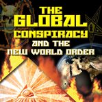 The global conspiracy and new world order cover image