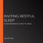 Inviting restful sleep. Guided meditations to enable deep and meaningful sleep cover image