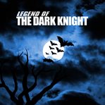 Legend of the dark night cover image