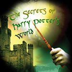 The secrets of harry potter's world cover image