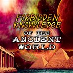Forbidden knowledge of the ancient world cover image