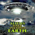 Aliens have invaded earth cover image