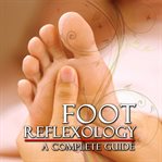 Foot reflexology: a complete guide cover image