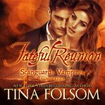 Fateful Reunion : Scanguards Vampires Series, Book 11.5 cover image